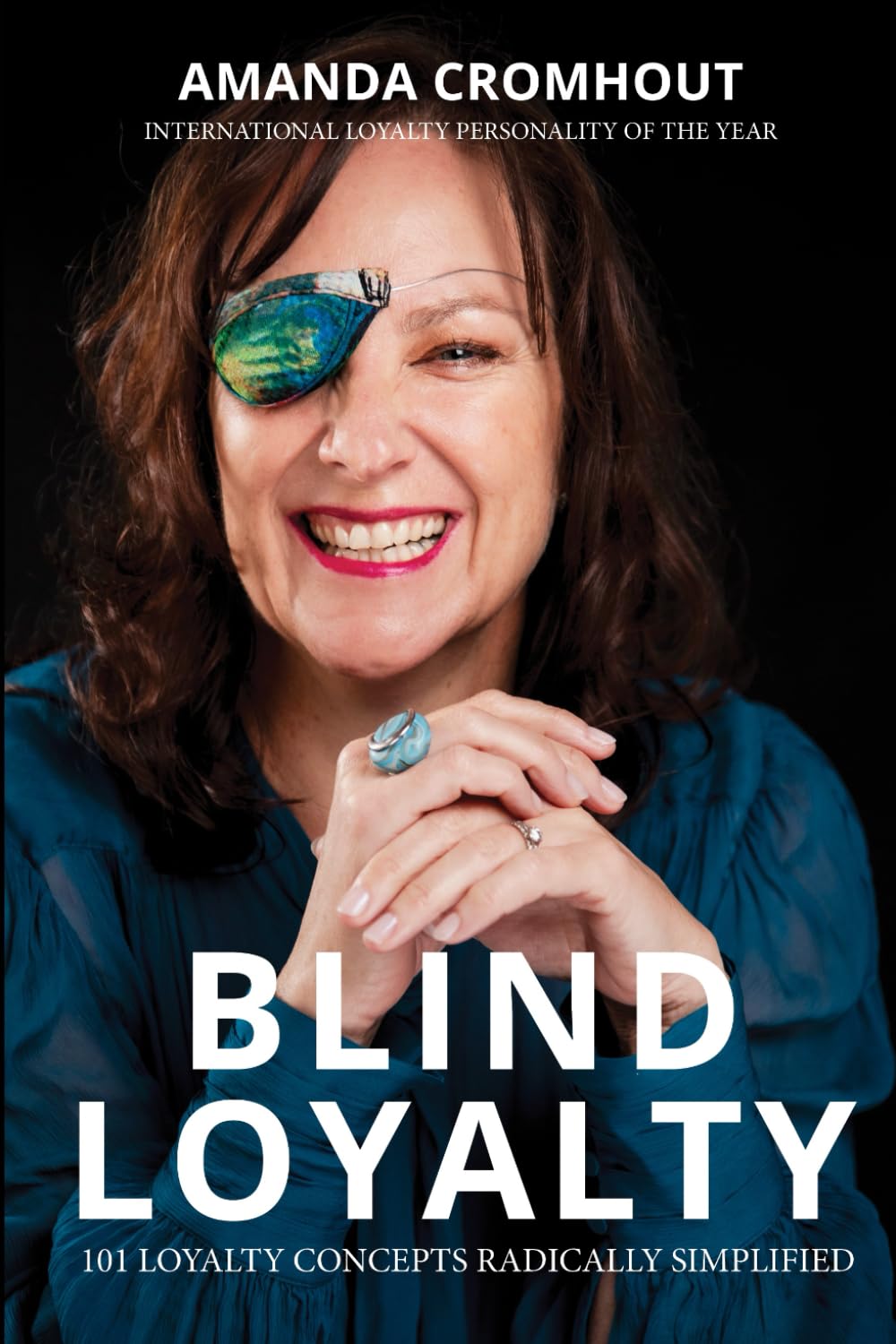 BLIND LOYALTY: 101 LOYALTY CONCEPTS RADICALLY SIMPLIFIED book