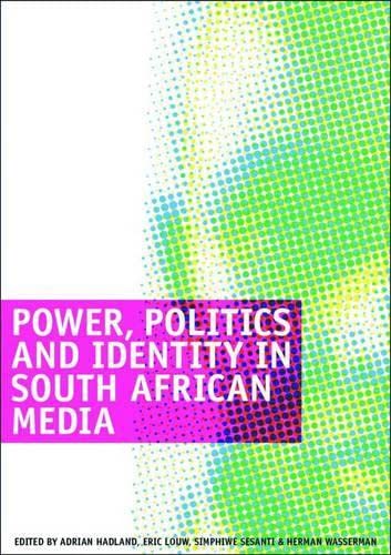 Power, Politics and Identity in South African Media: Selected Seminar Papers book