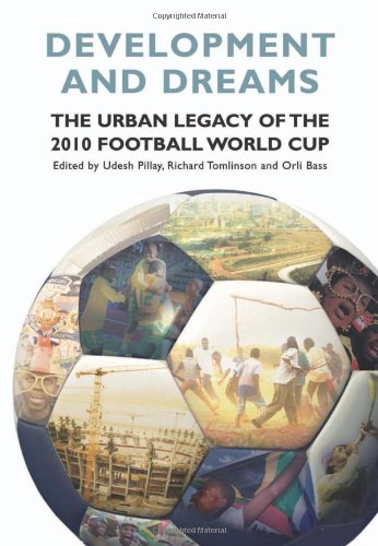 Development and Dreams: The Urban Legacy of the 2010 Football World Cup Social Sciences