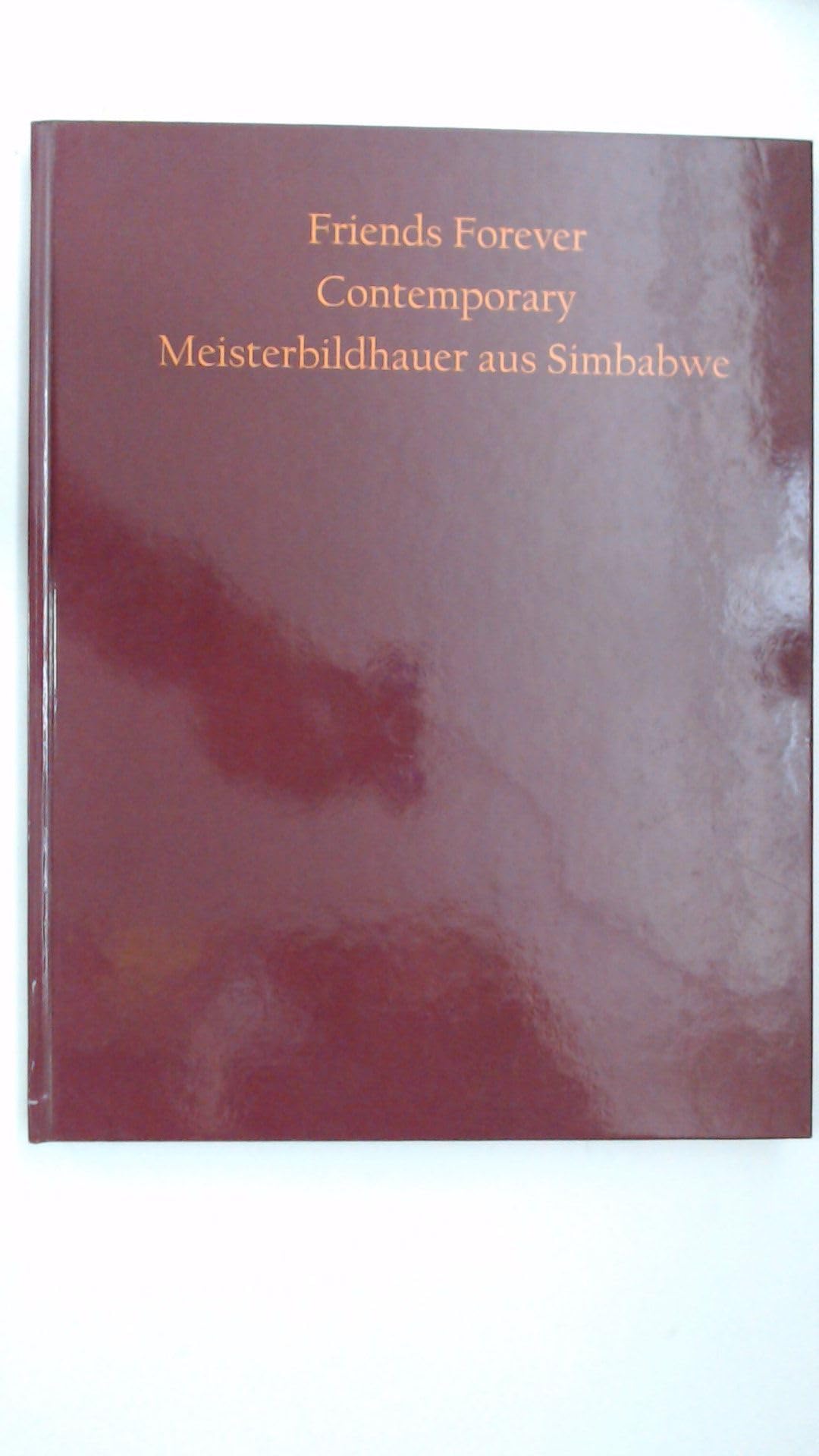 Friends forever Contemporary Meisterbildhauer aus Simbabwe. Books