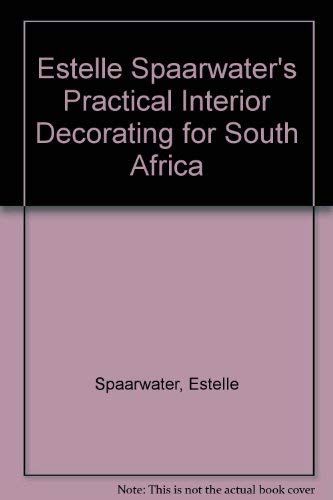Estelle Spaarwater's Practical Interior Decorating for South Africa Film, Art & Culture