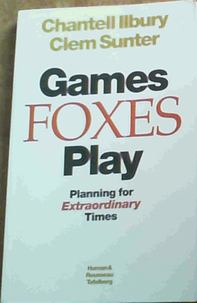 Games Foxes Play: Planning for Extraordinary Times Business, Finance & Career