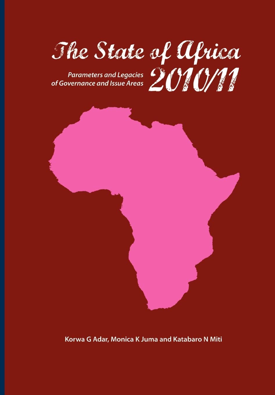 The State of Africa 2010/ 11: Parameters and Legacies of Governance and Issue Areas book