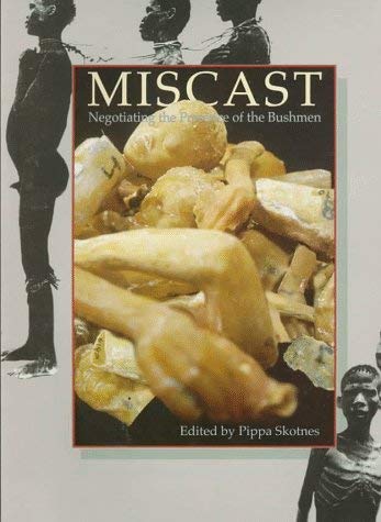 Miscast: Negotiating the Presence of the Bushmen Books