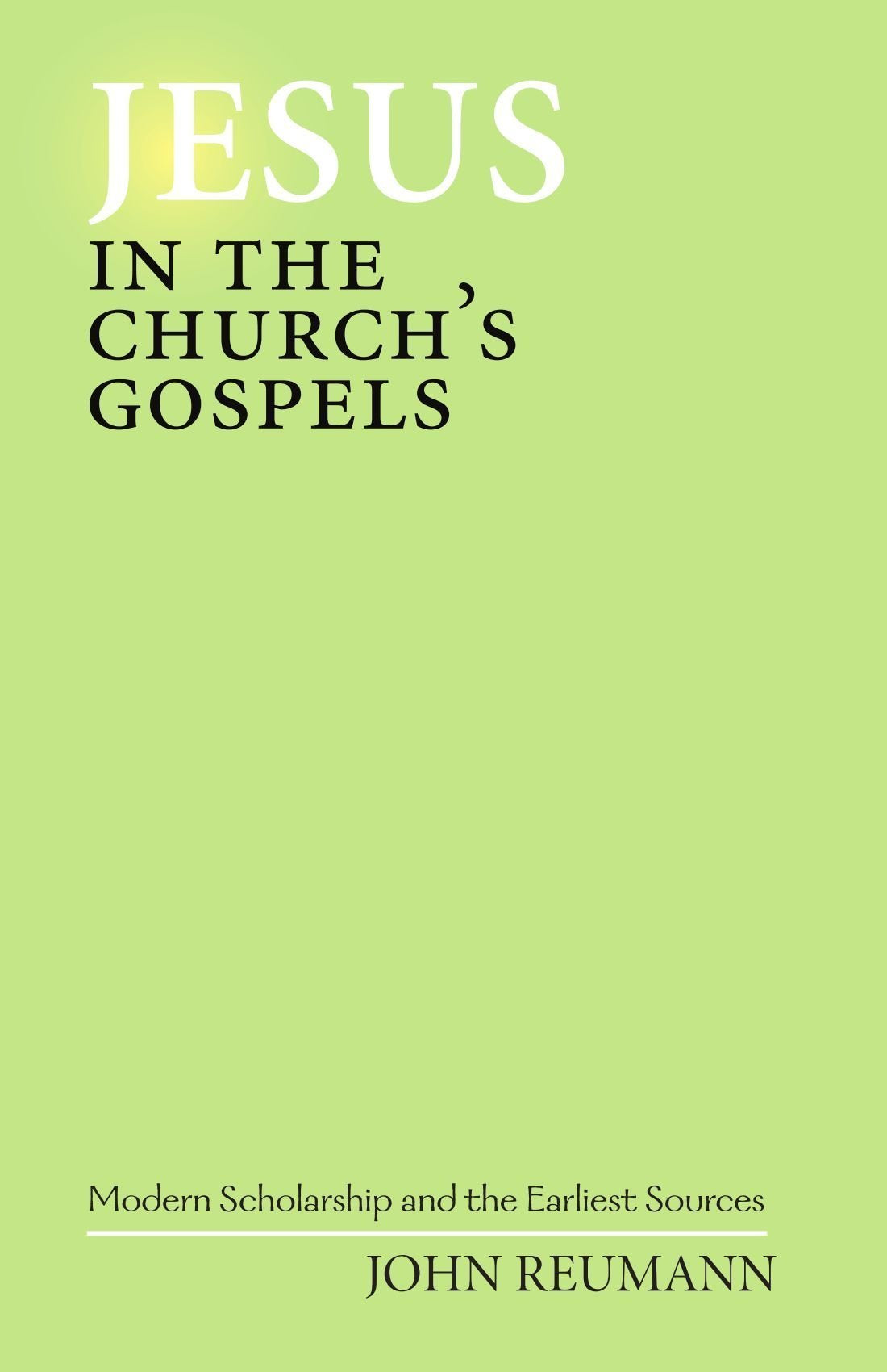 Jesus in the Church's Gospels: Modern Scholarship and the Earliest Sources Religion & Esotericism