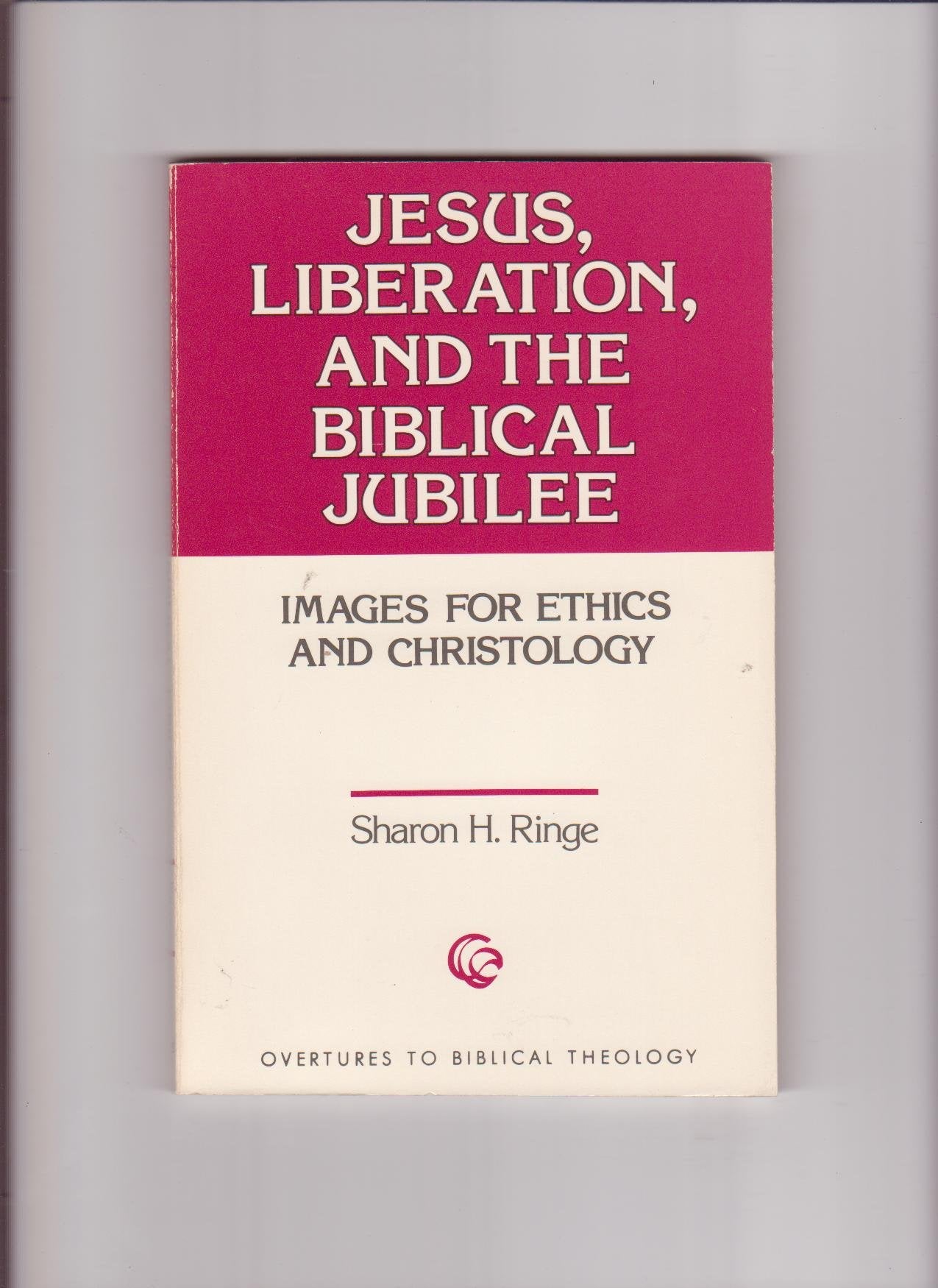 Jesus, Liberation, and the Biblical Jubilee: Images for Ethics and Christology (Overtures to Biblical Theology) Religion & Esotericism