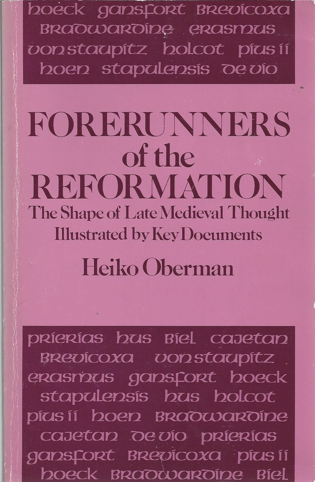 Forerunners of the Reformation: Shape of Late Medieval Thought, Illustrated by Key Documents Religion & Esotericism