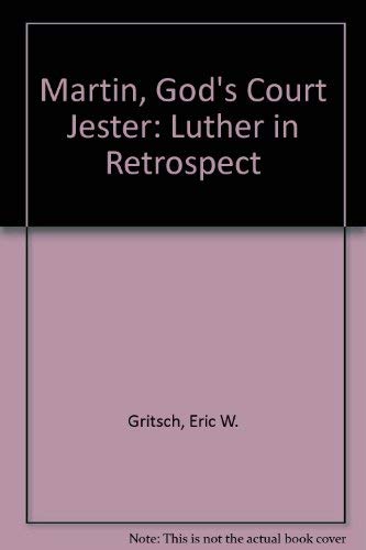 Martin, God's Court Jester: Luther in Retrospect Memories