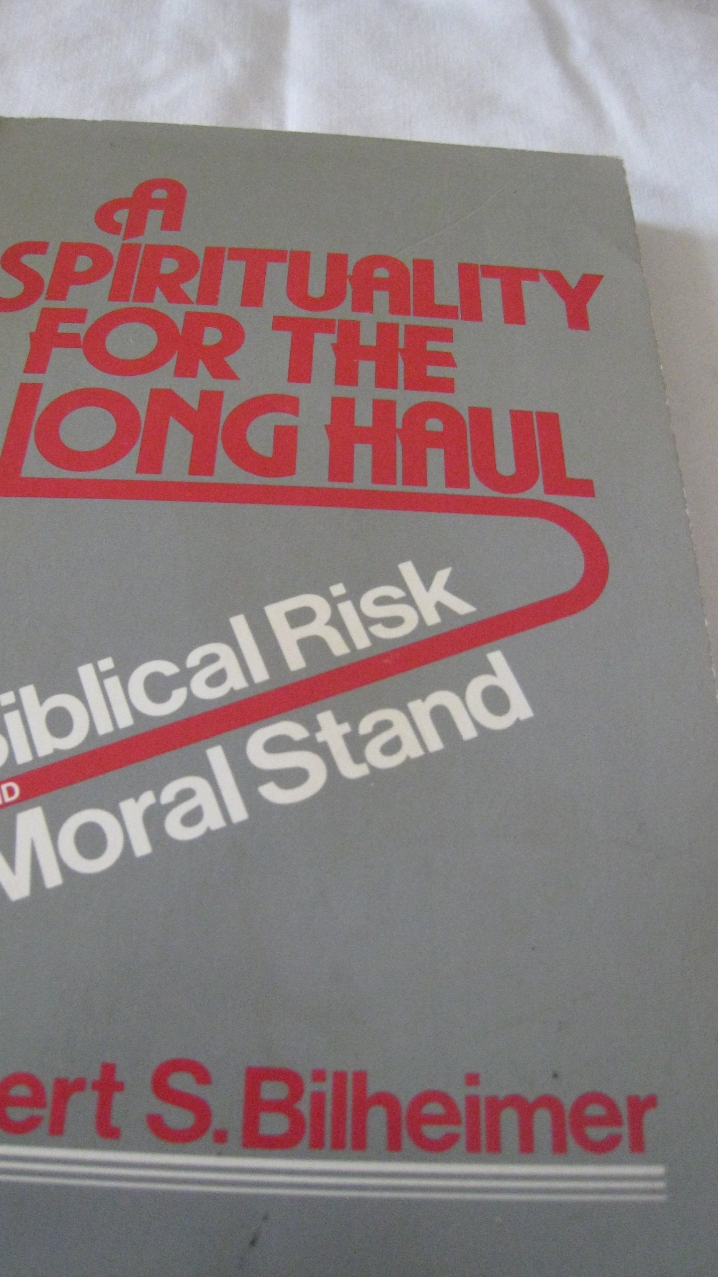 A spirituality for the long haul: Biblical risk and moral stand Books