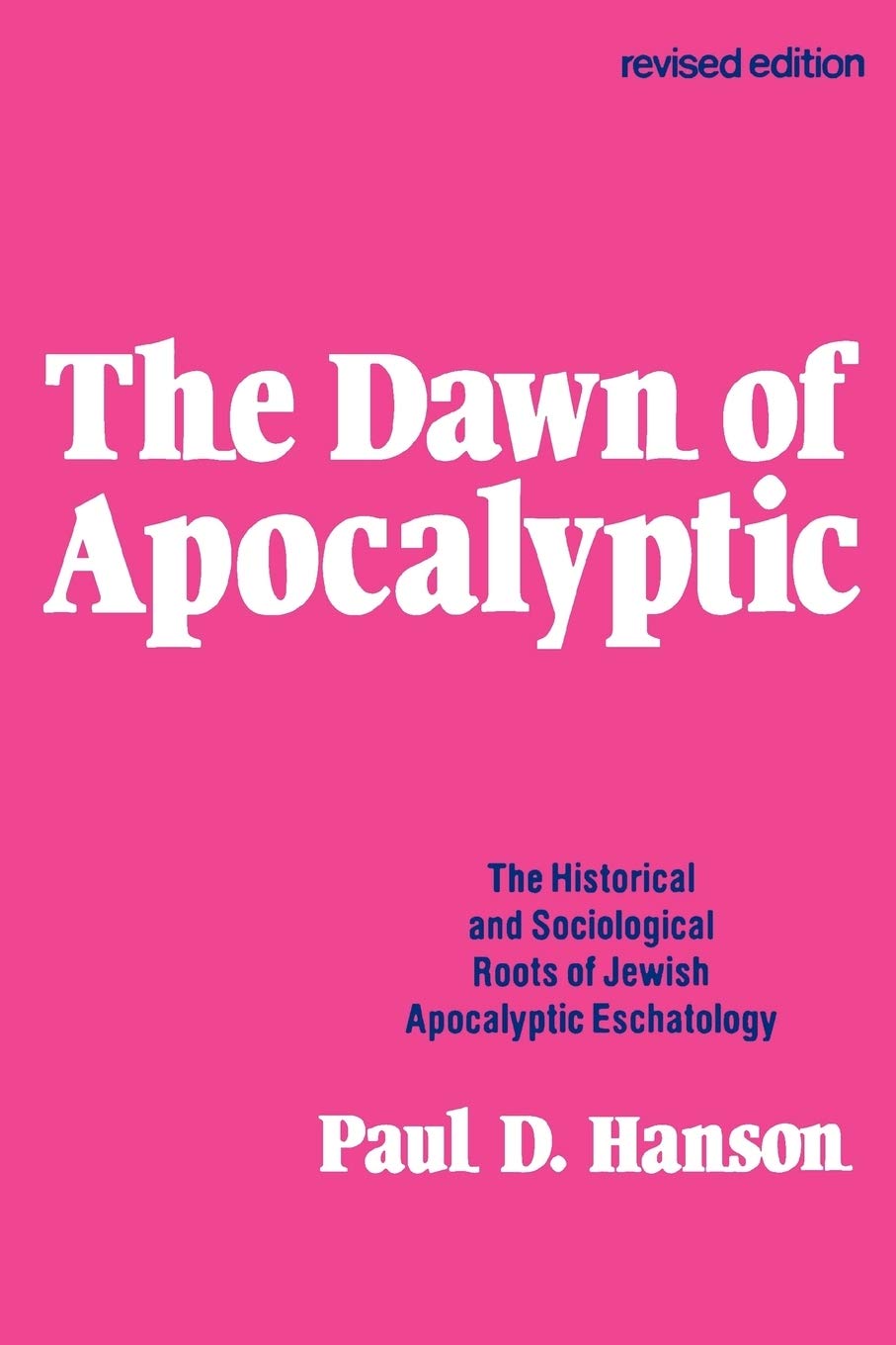 The Dawn of the Apocalyptic: The Historical & Sociological Roots of Jewish Apocalyptic Eschatology Social Sciences