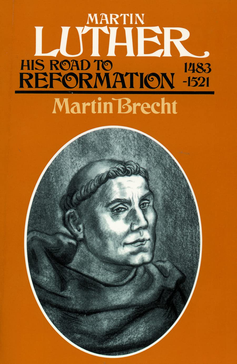 Martin Luther: His Road to Reformation, 1483-1521 Social Sciences