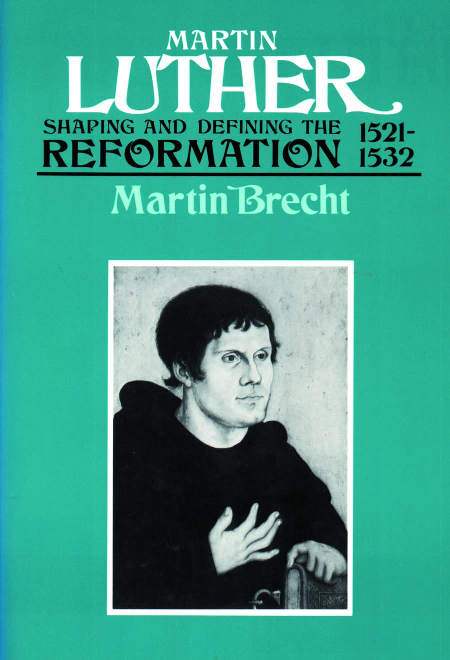 Martin Luther: Shaping and Defining the Reformation, 1521-32: Shaping and Defining the Reformation 1521-1532 Social Sciences