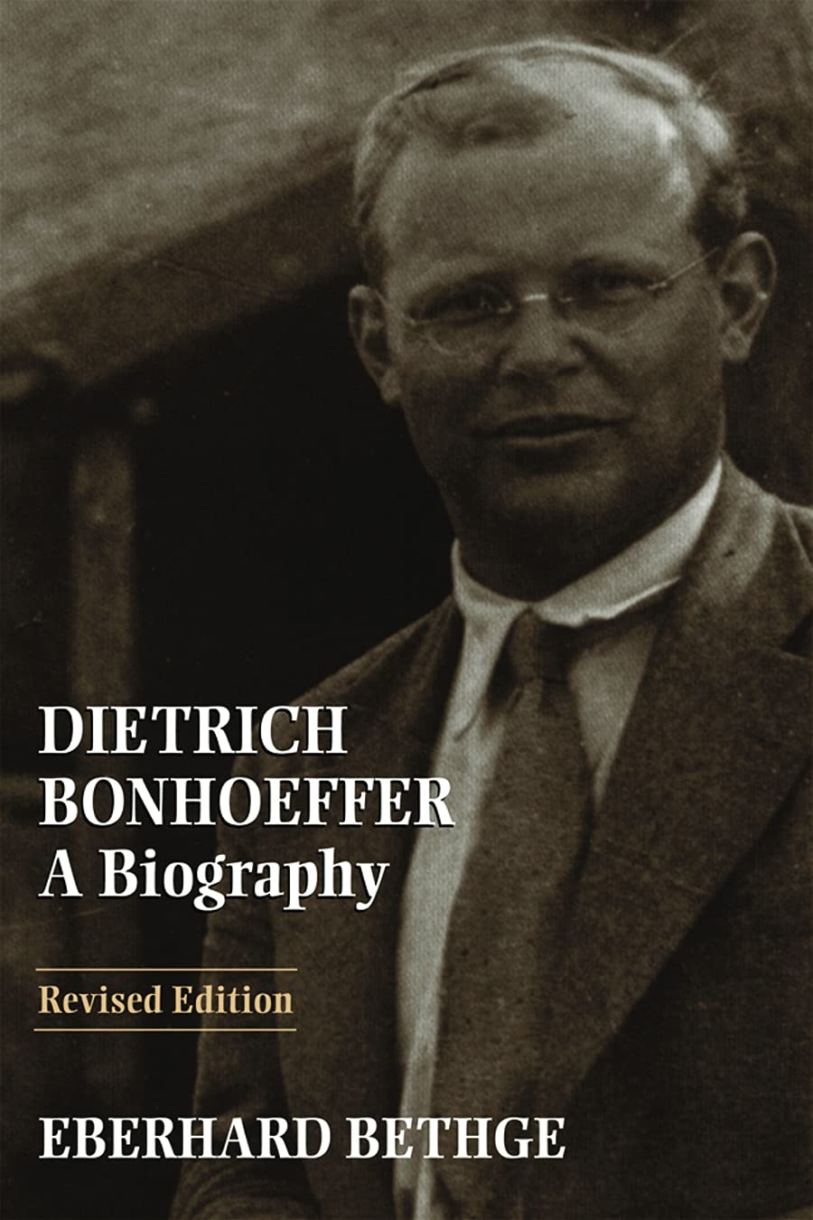 Dietrich Bonhoeffer: Biography - Theologian, Christian Man for His Times: A Biography Science
