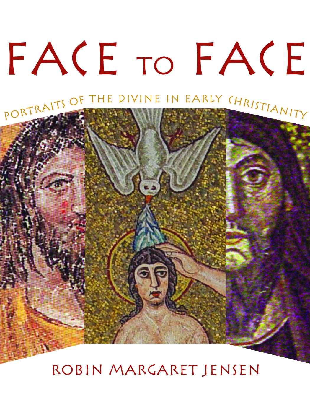 Face to Face: Portaits of the Divine in Early Christianity book