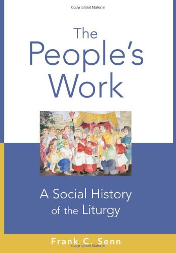 The People's Work: A Social History of the Liturgy Film, Art & Culture
