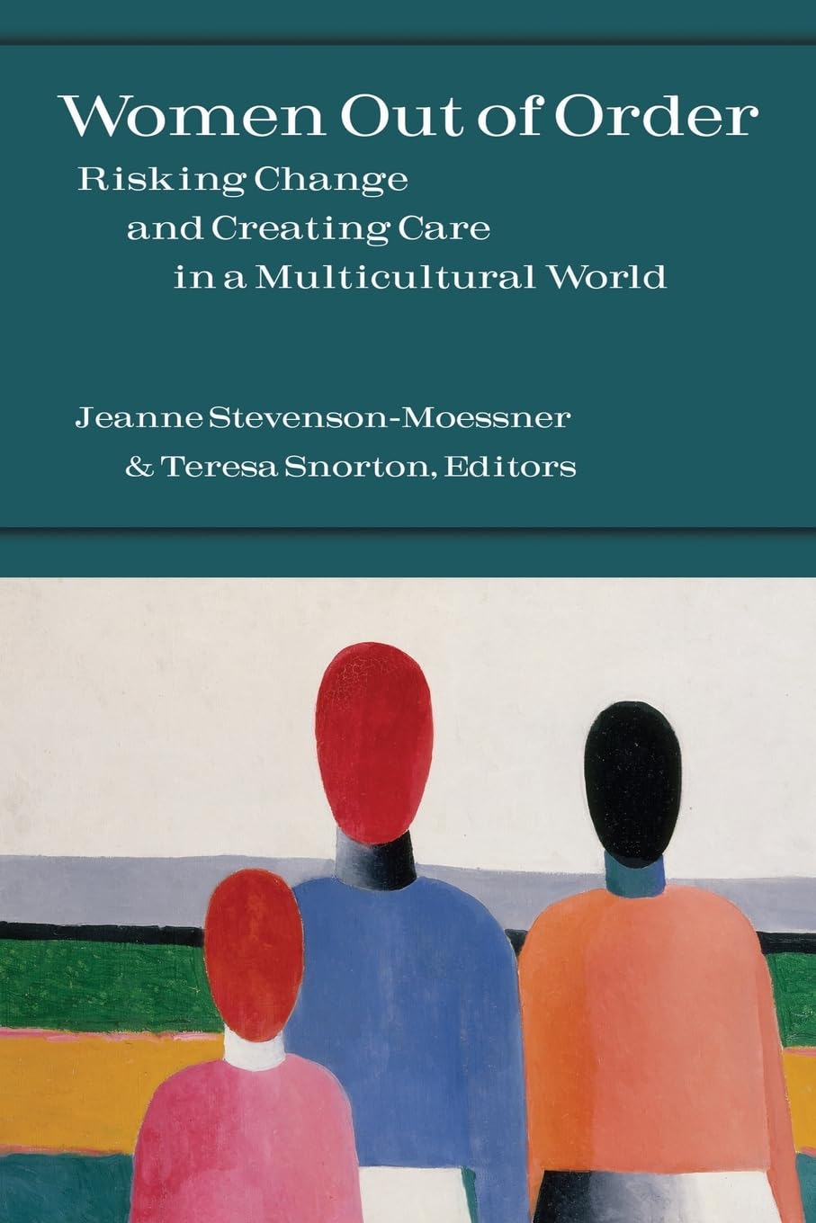 Women Out of Order: Risking Change and Creating Care in a Multicultural World Social Sciences