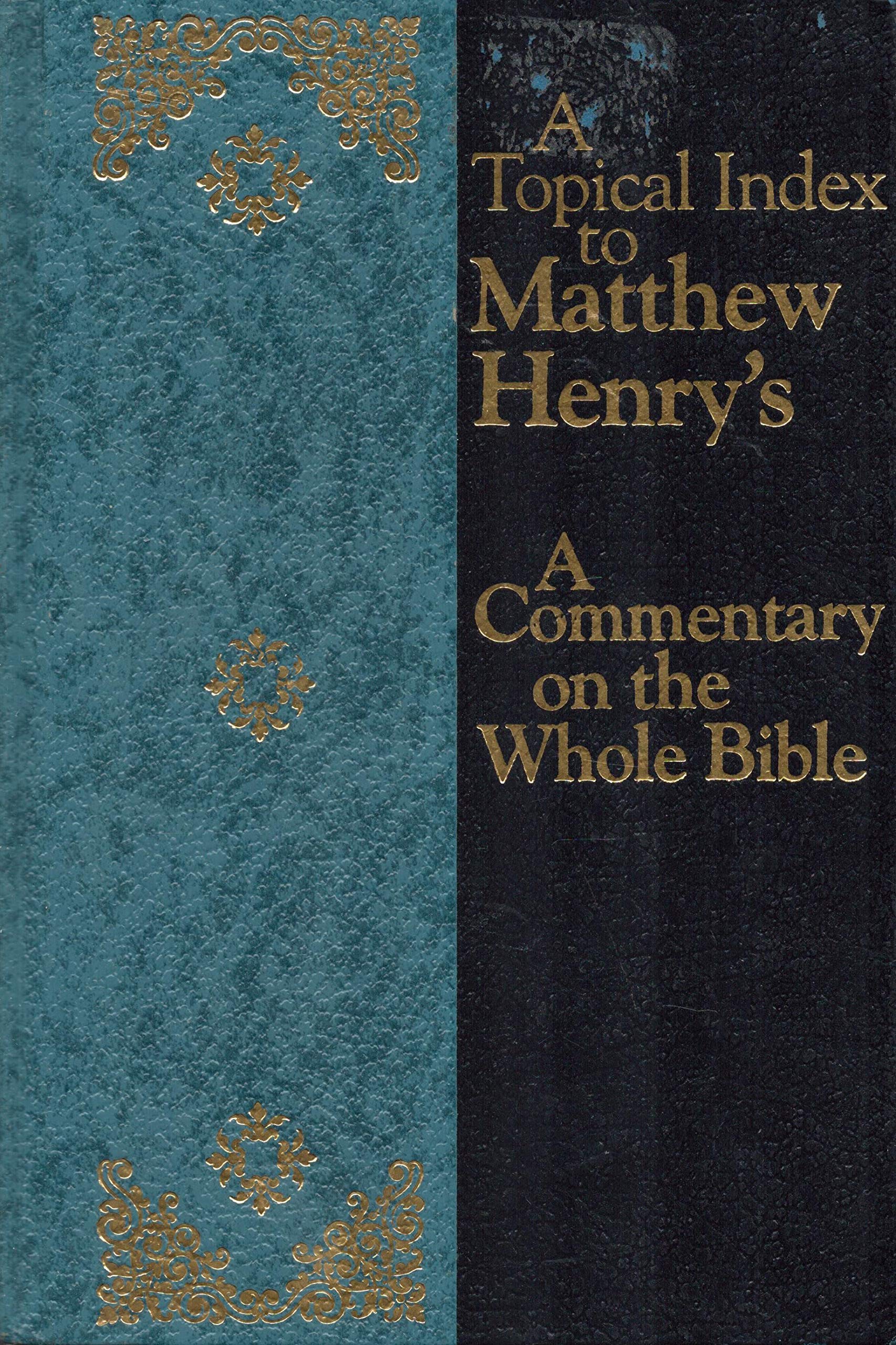 Title: A Topical Index to Matthew Henrys a Commentary on by Summe... Books