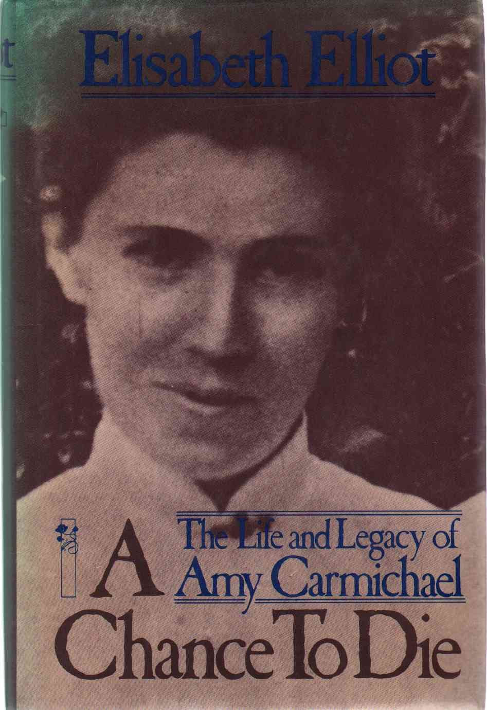 A Chance to Die: The Life and Legacy of Amy Carmichael Memories