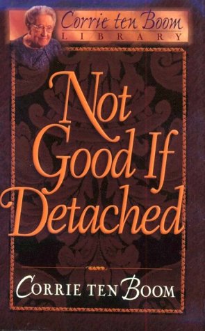 Not Good If Detached (Corrie Ten Boom Library) Politics & Society