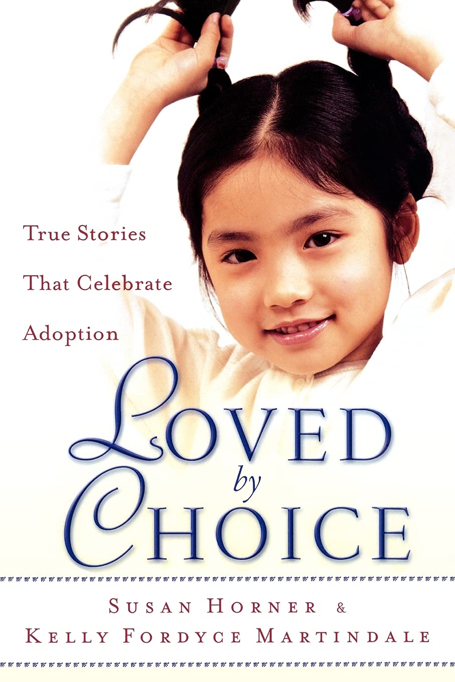 Loved By Choice: True Stories That Celebrate Adoption Memories