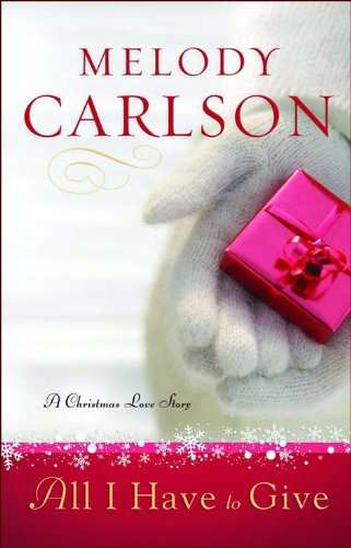 All I Have to Give: A Christmas Love Story book