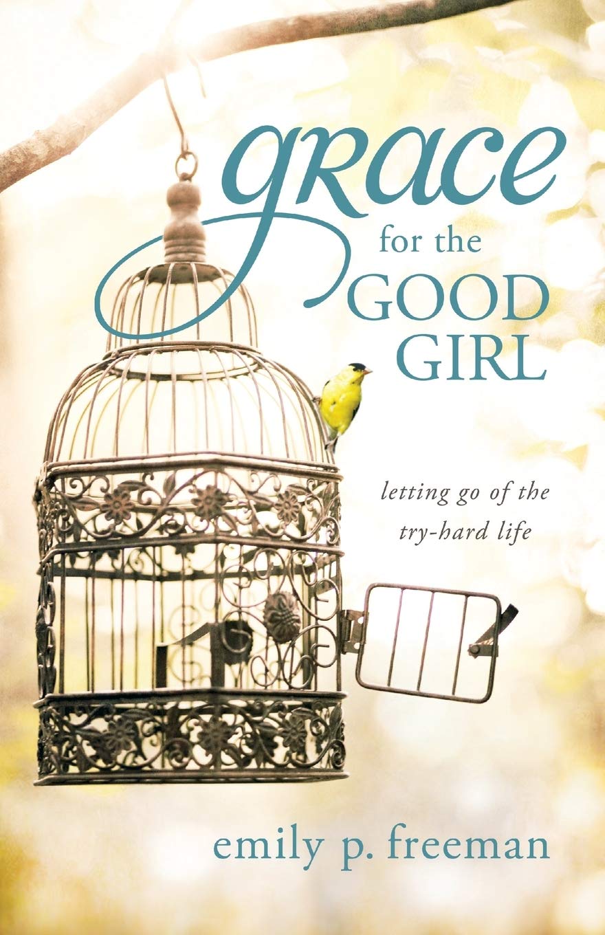 Grace for the Good Girl: Letting Go of the Try-Hard Life Books