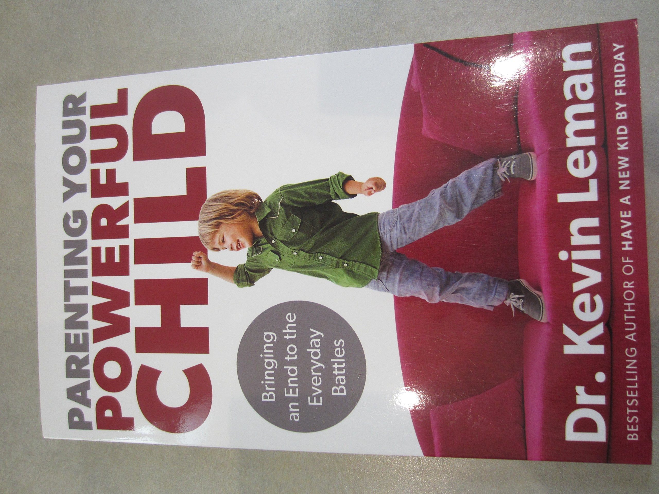 Parenting Your Powerful Child: Bringing An End To The Everyday Battles Parents & Children