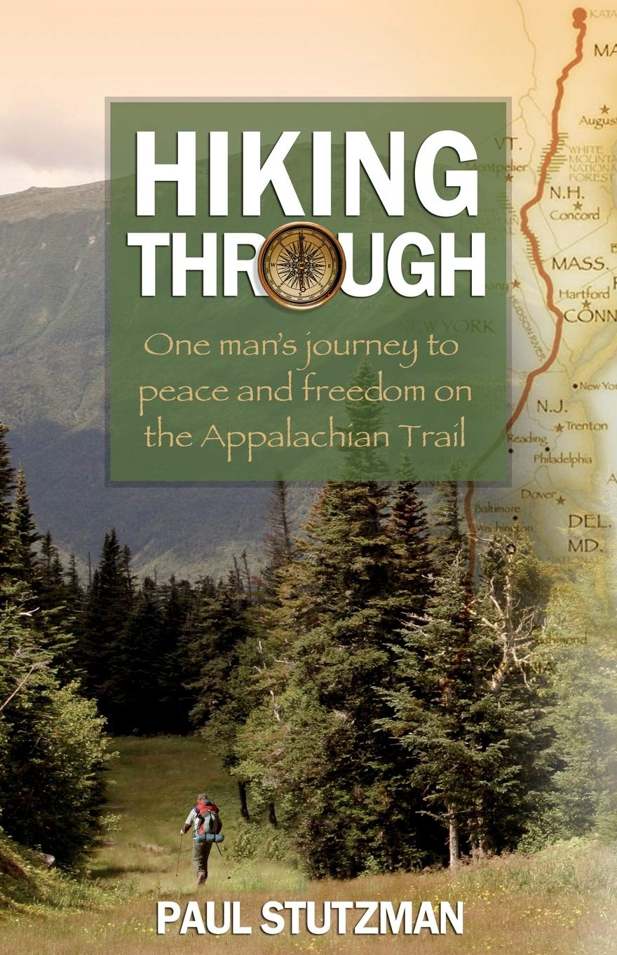 Hiking Through: One Man's Journey To Peace And Freedom On The Appalachian Trail Politics & Society