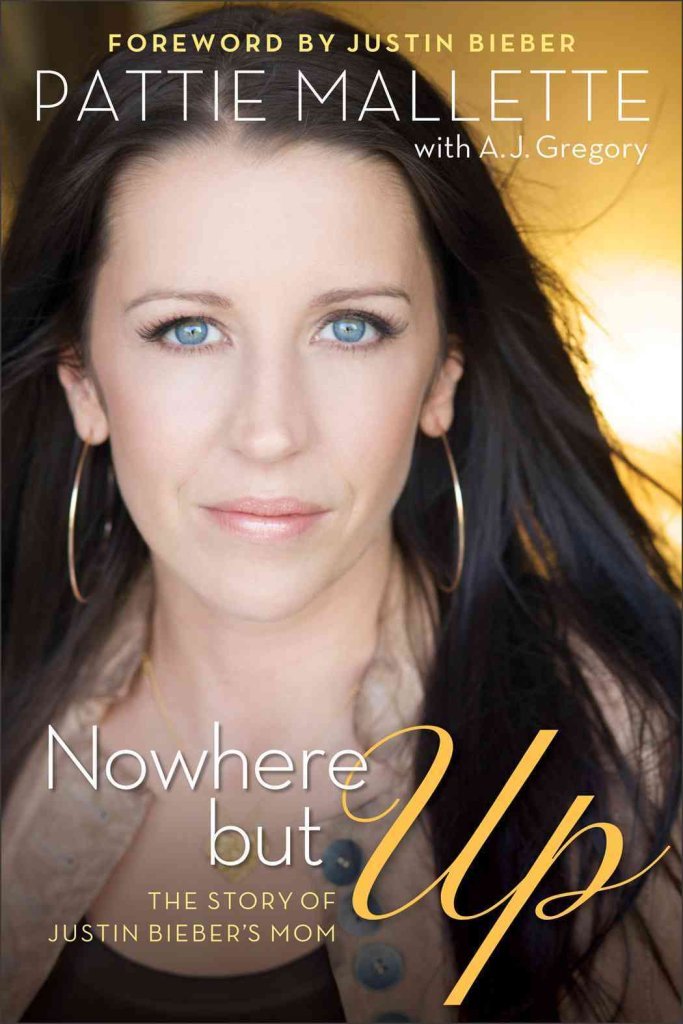 Nowhere but Up: The Story of Justin Bieber's Mom. Foreword by Justin Bieber Personalities