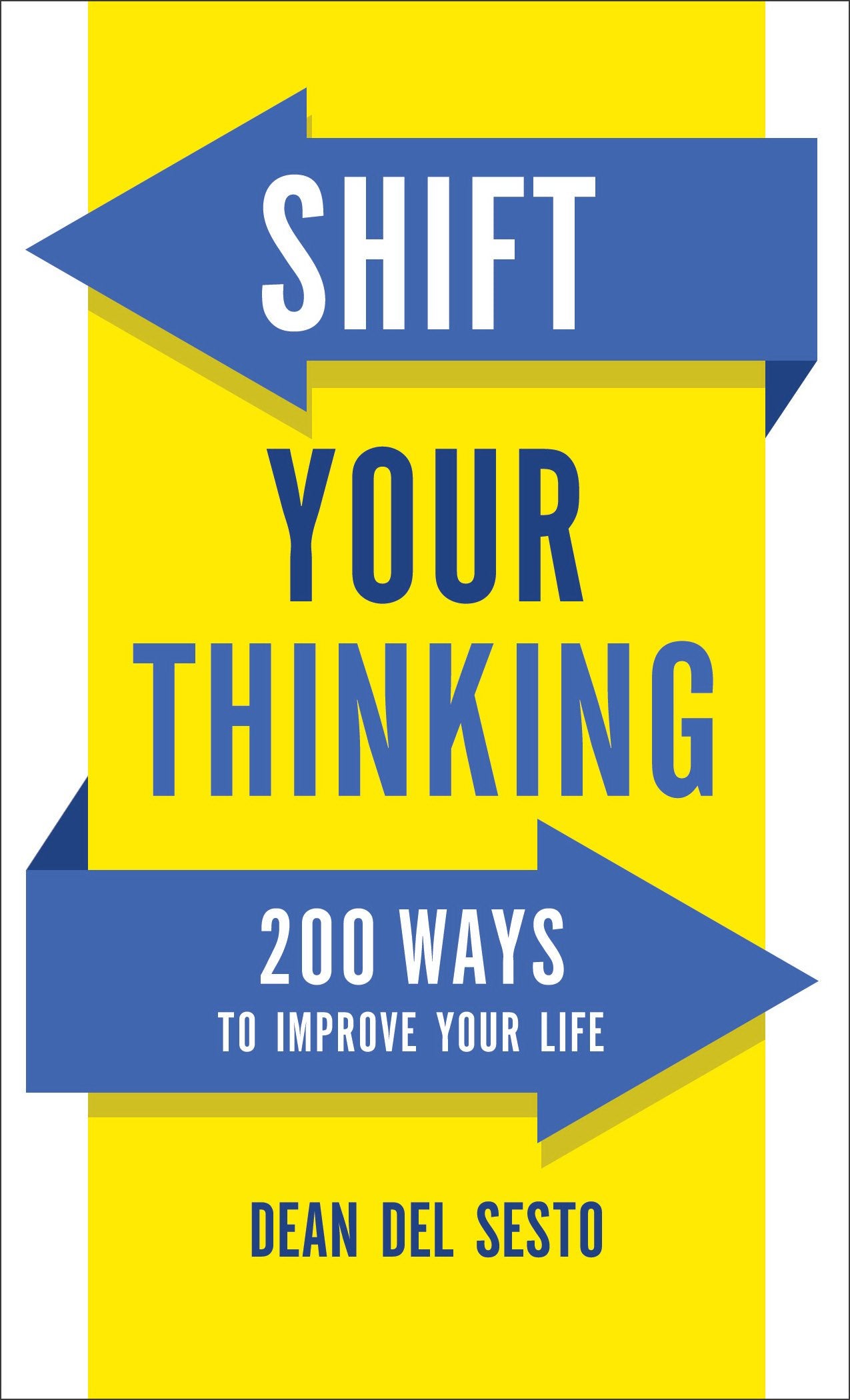 Shift Your Thinking: 200 Ways to Improve Your Life Business, Finance & Career