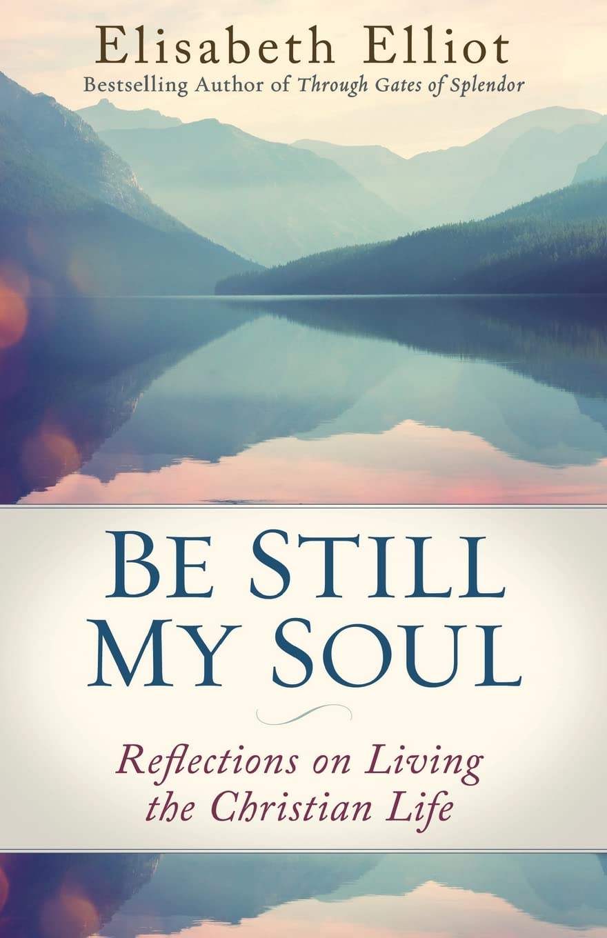 Be Still My Soul: Reflections on Living the Christian Life book