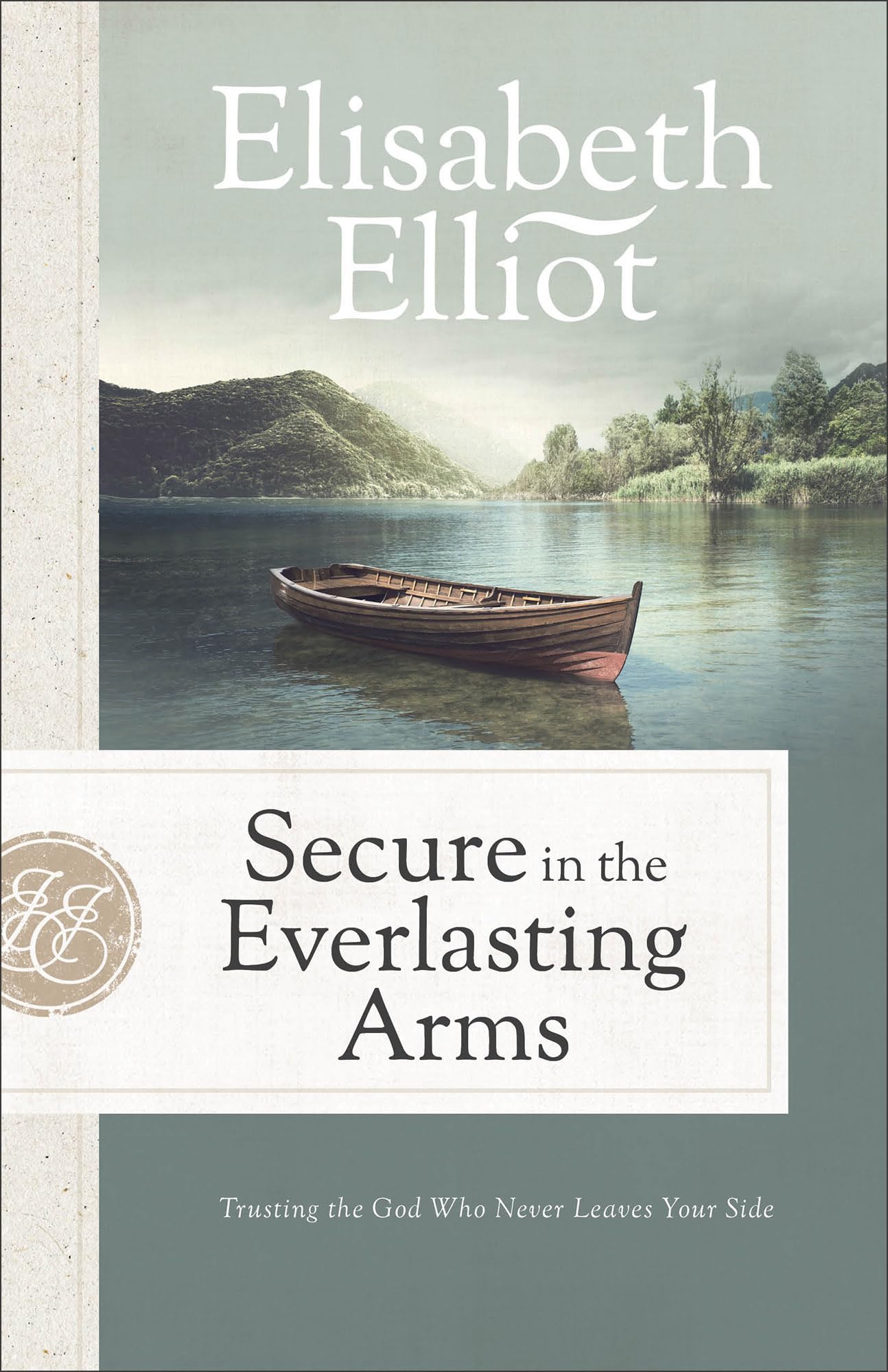 Secure in the Everlasting Arms: Trusting the God Who Never Leaves Your Side Social Sciences