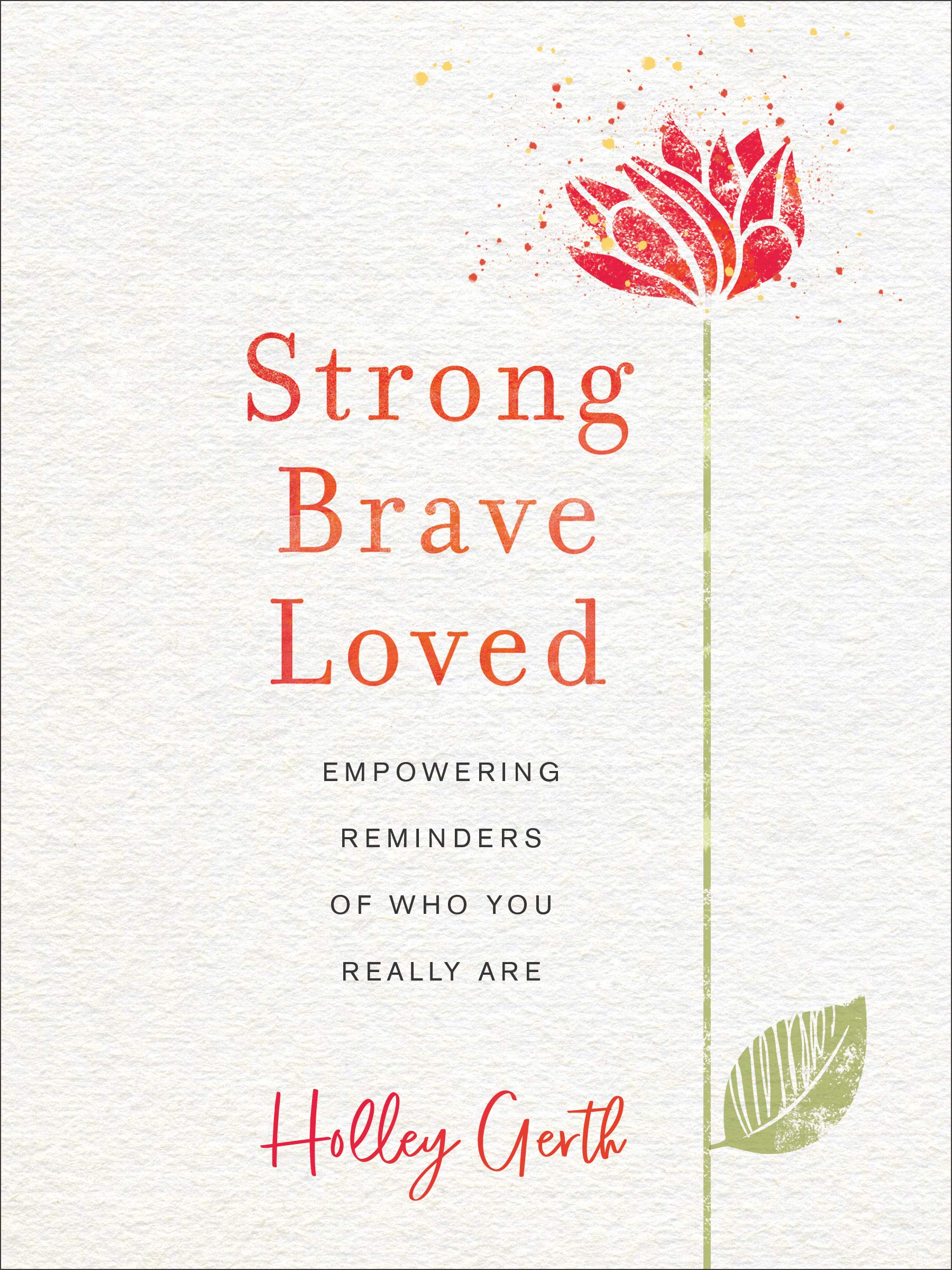 Strong, Brave, Loved: Empowering Reminders of Who You Really Are Film, Art & Culture