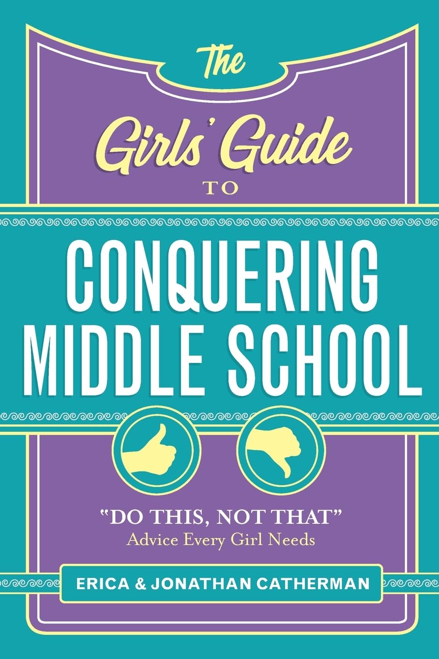 Girls' Guide to Conquering Middle School: Do This, Not That Advice Every Girl Needs Non-fiction