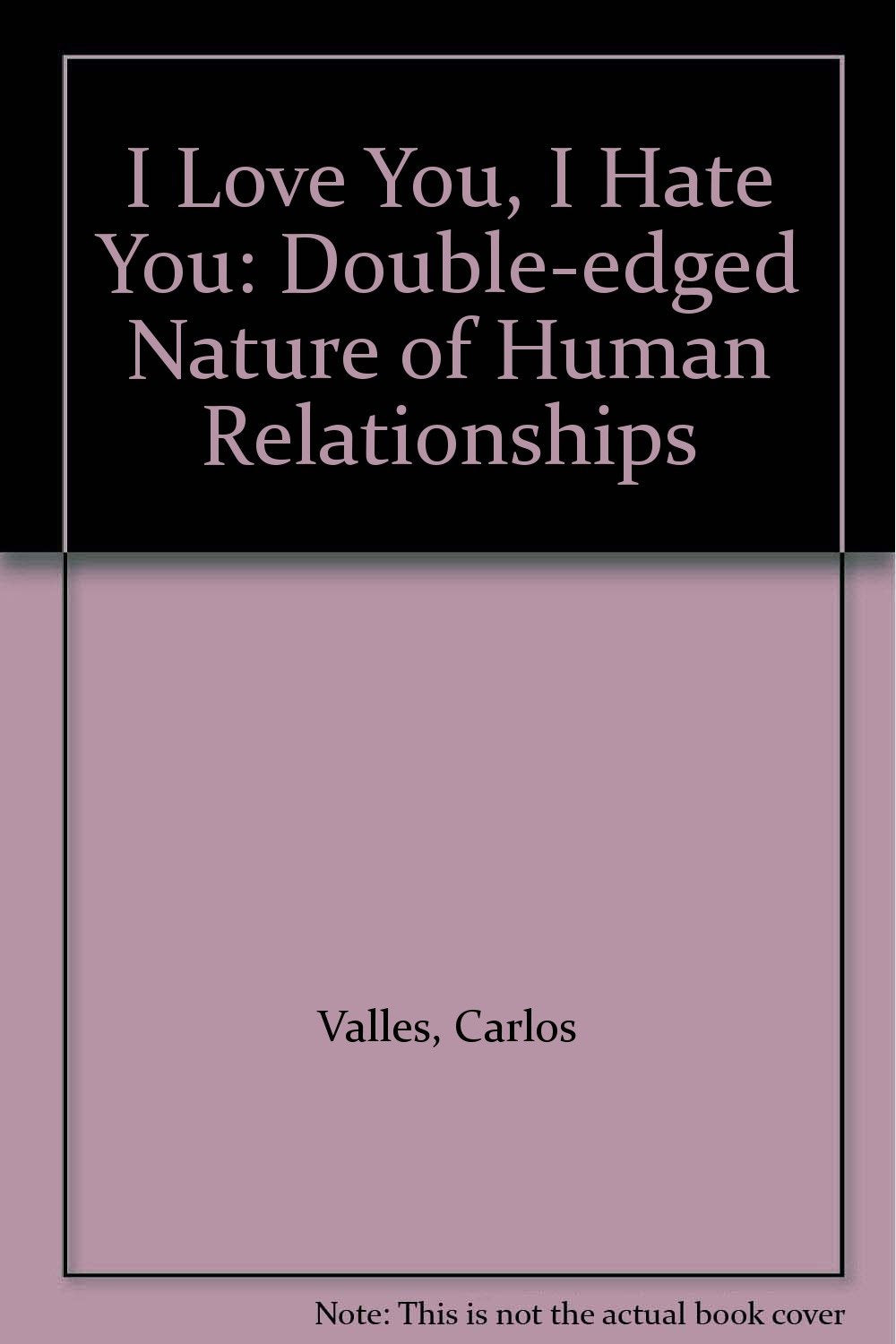 I Love You, I Hate You: Double-edged Nature of Human Relationships Partnership & Love