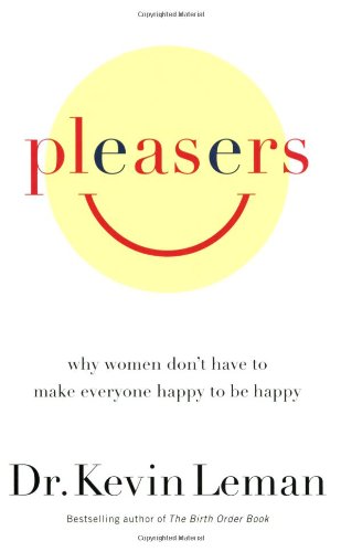 Pleasers: Why Women Don't Have to Make Everyone Happy to Be Happy Lifestyle