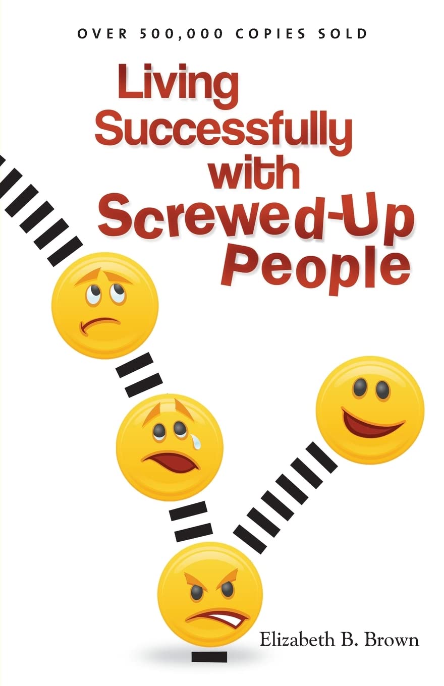 Living Successfully with Screwed-Up People Learning & Reference