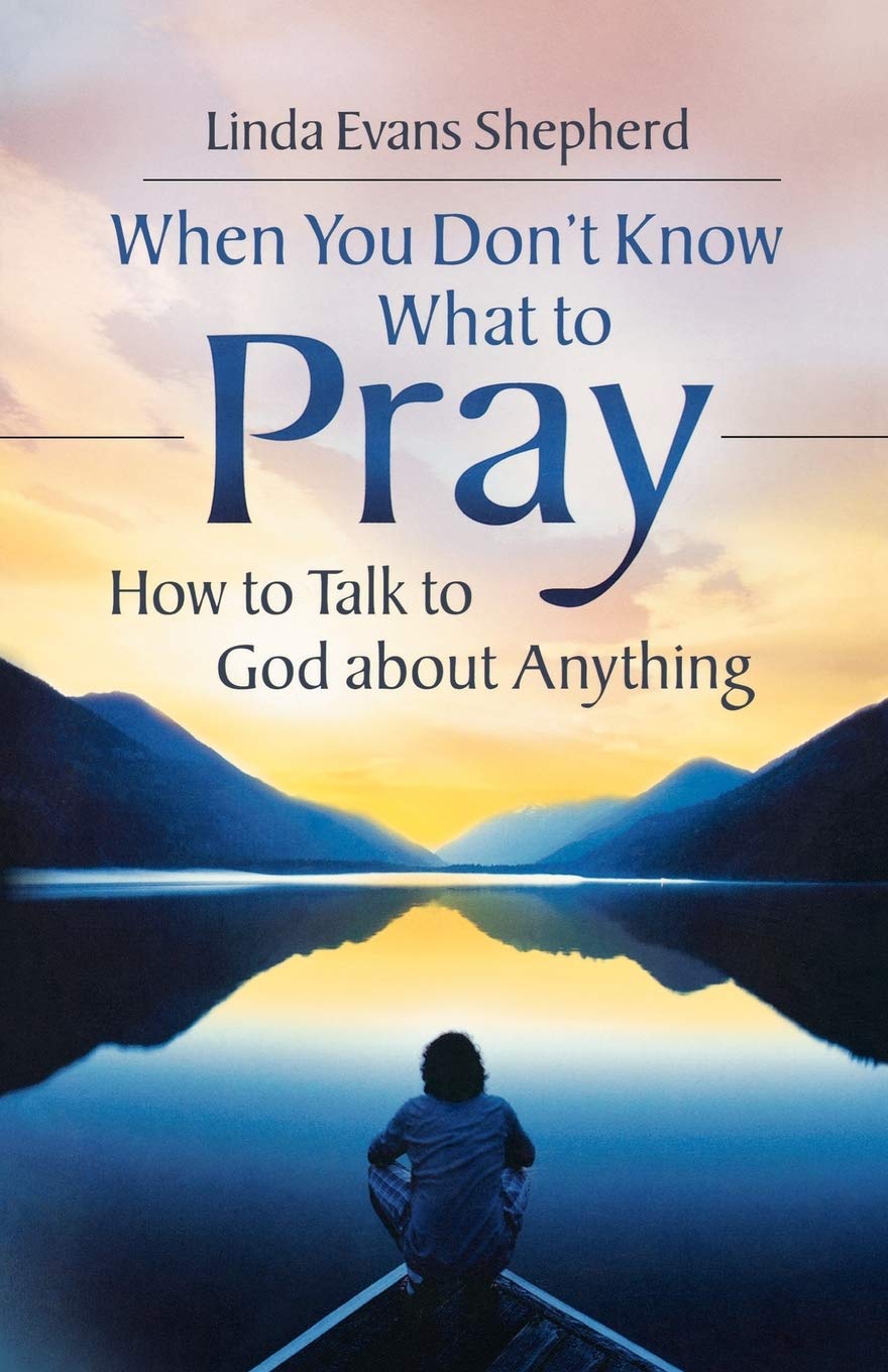 When You Don't Know What to Pray: How To Talk To God About Anything Religion & Esotericism