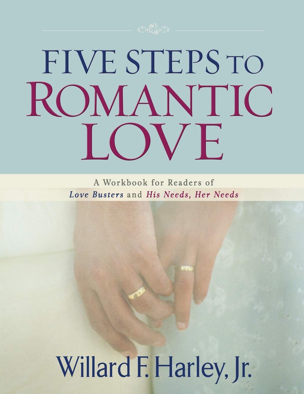 Five Steps to Romantic Love: A Workbook For Readers Of Love Busters And His Needs, Her Needs Business, Finance & Career