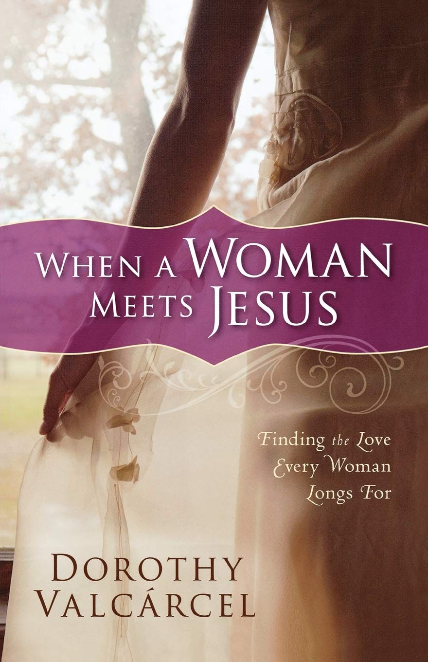 When a Woman Meets Jesus: Finding The Love Every Woman Longs For book