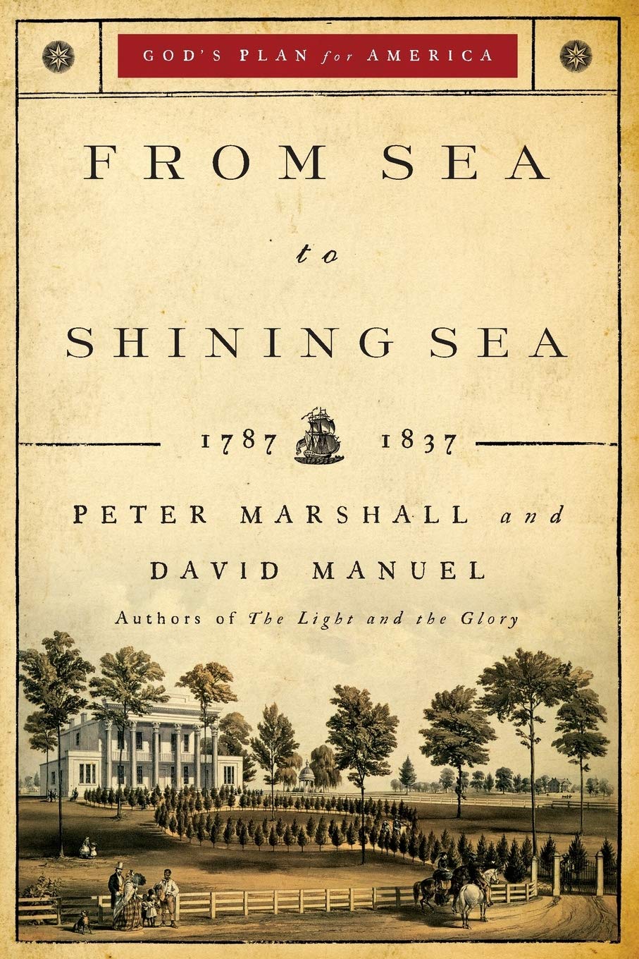 From Sea to Shining Sea: 1787-1837 (God's Plan for America) Social Sciences