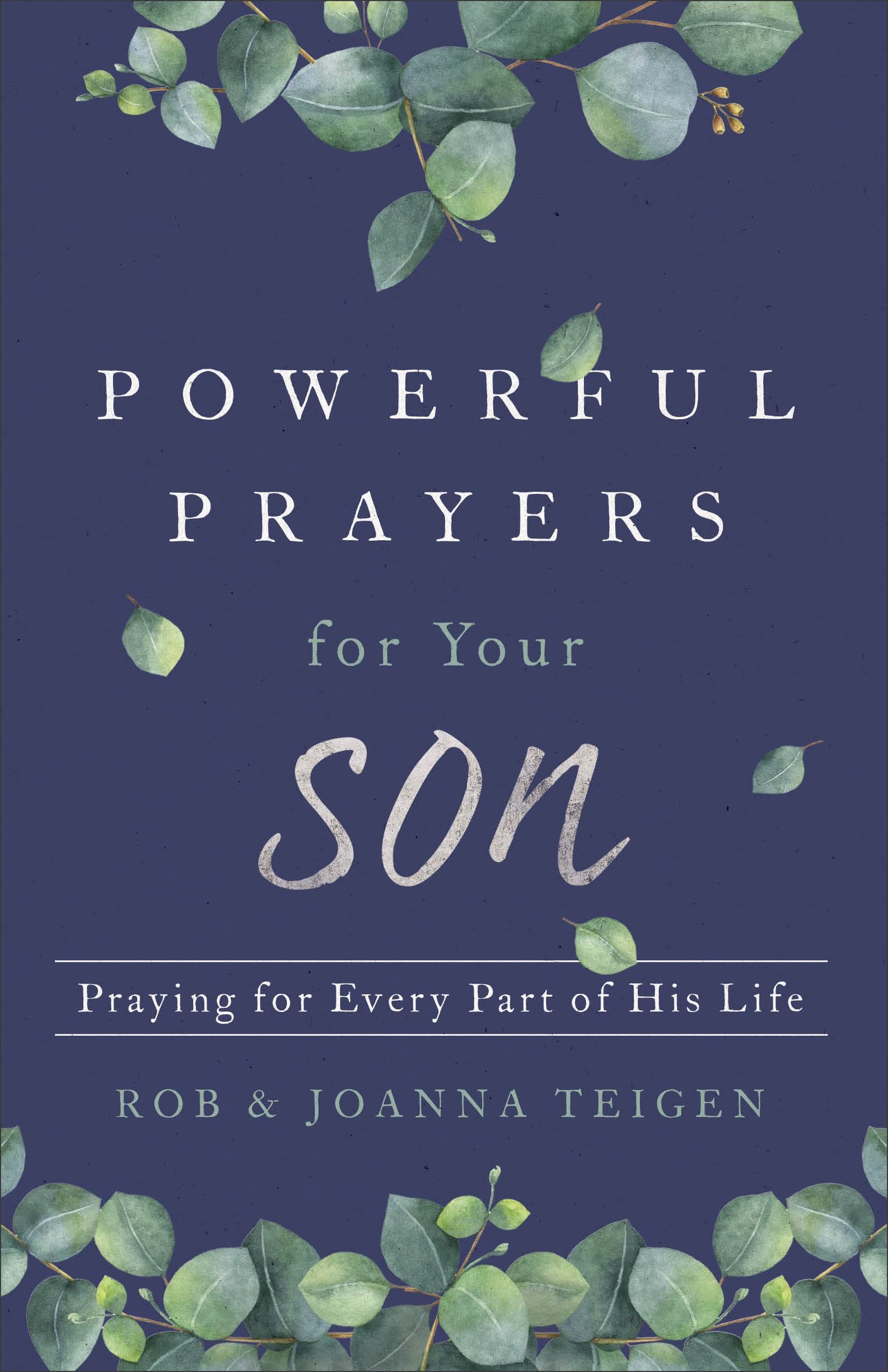Powerful Prayers for Your Son: Praying for Every Part of His Life Social Sciences