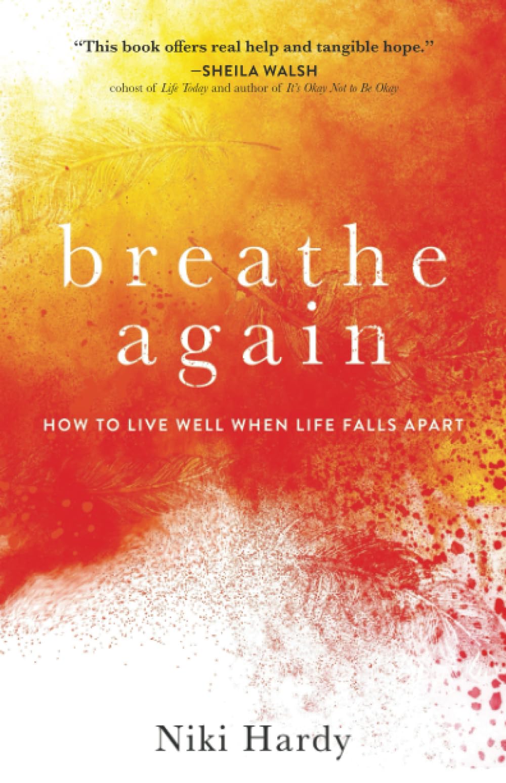 Breathe Again: How to Live Well When Life Falls Apart Religion & Esotericism