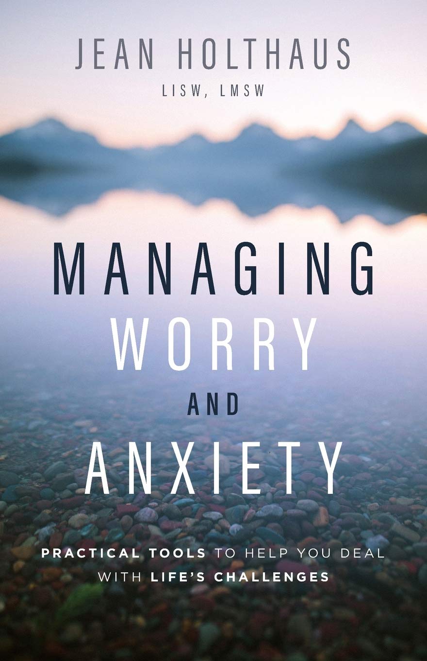 Managing Worry and Anxiety: Practical Tools to Help You Deal with Life's Challenges Social Sciences