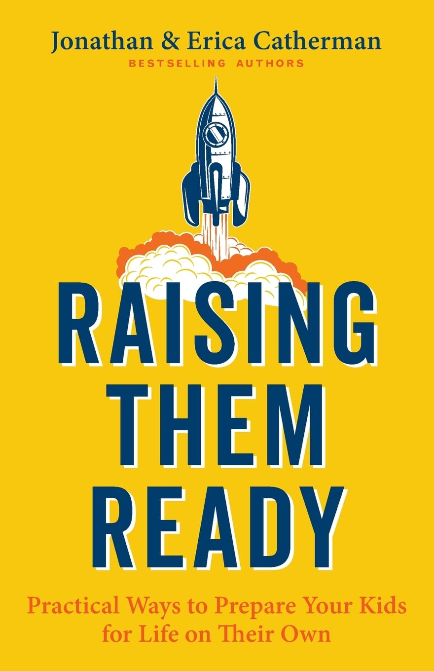 Raising Them Ready: Practical Ways to Prepare Your Kids for Life on Their Own Parents & Children