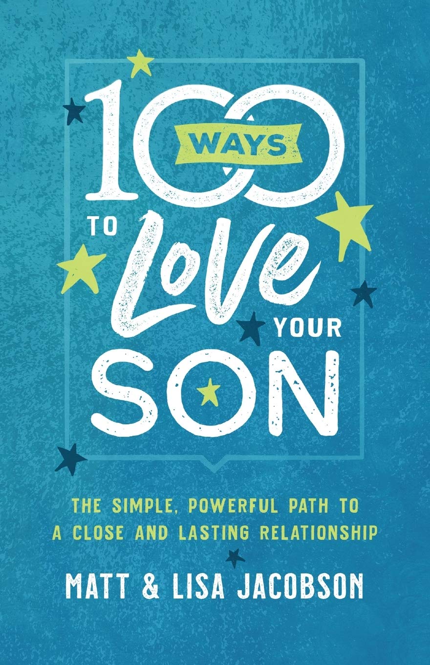 100 Ways to Love Your Son: The Simple, Powerful Path to a Close and Lasting Relationship Learning & Reference