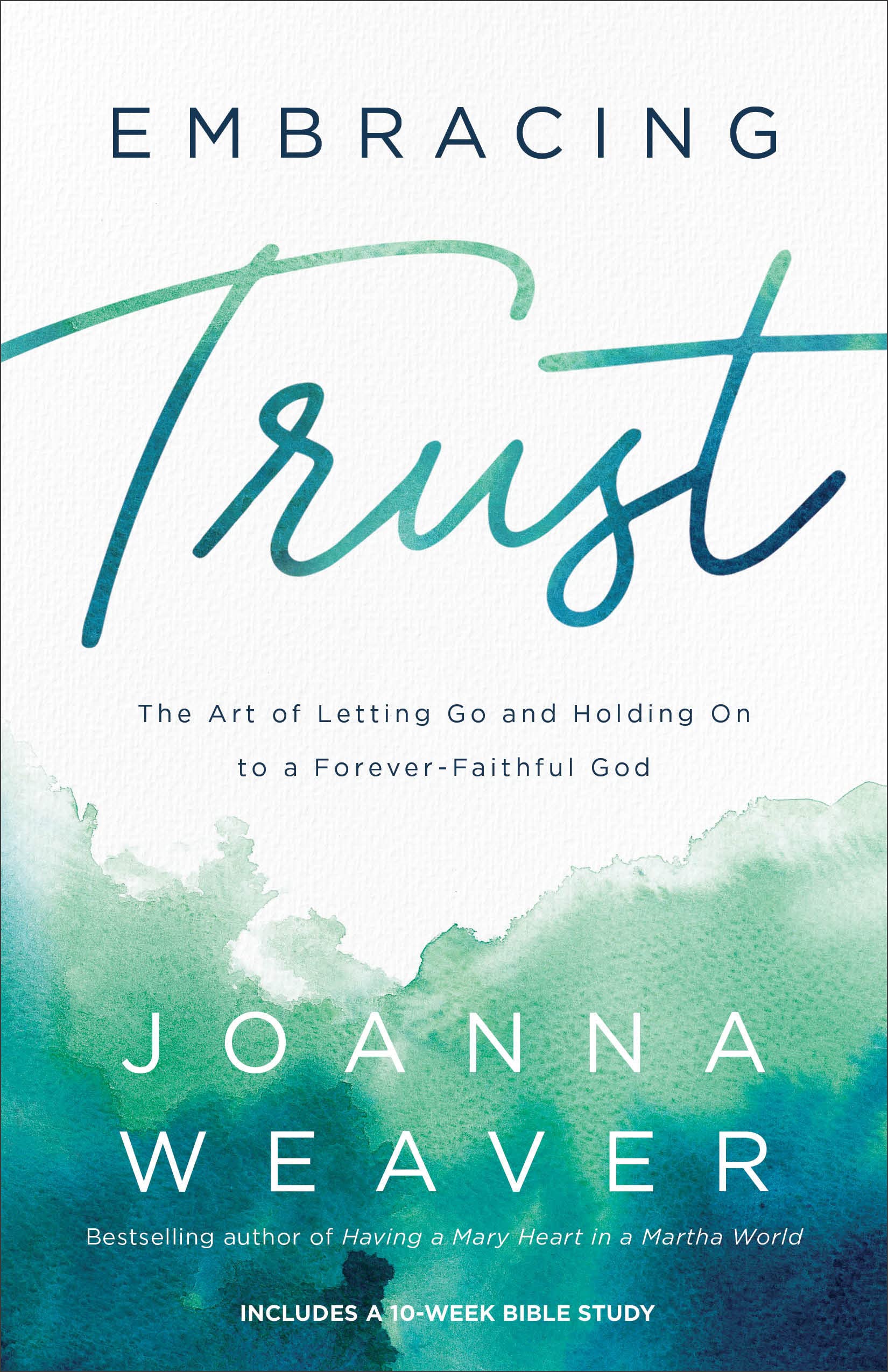 Embracing Trust: The Art of Letting Go and Holding On to a Forever-Faithful God Religion & Esotericism