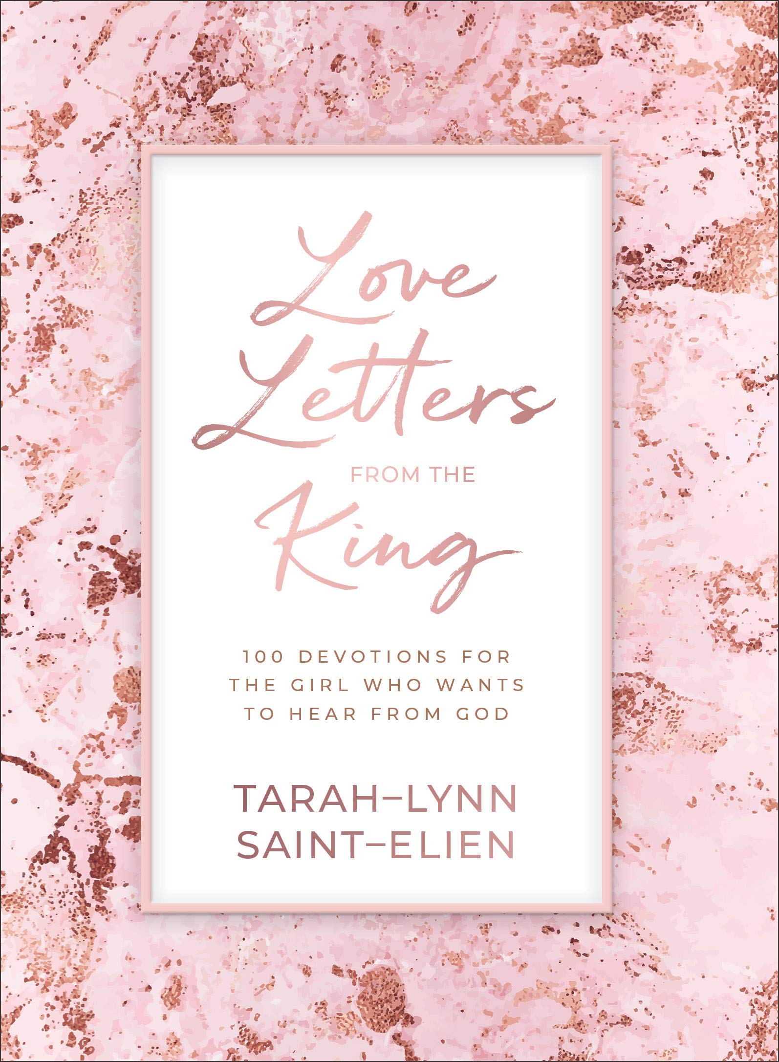Love Letters from the King: 100 Devotions for the Girl Who Wants to Hear from God Religion & Esotericism