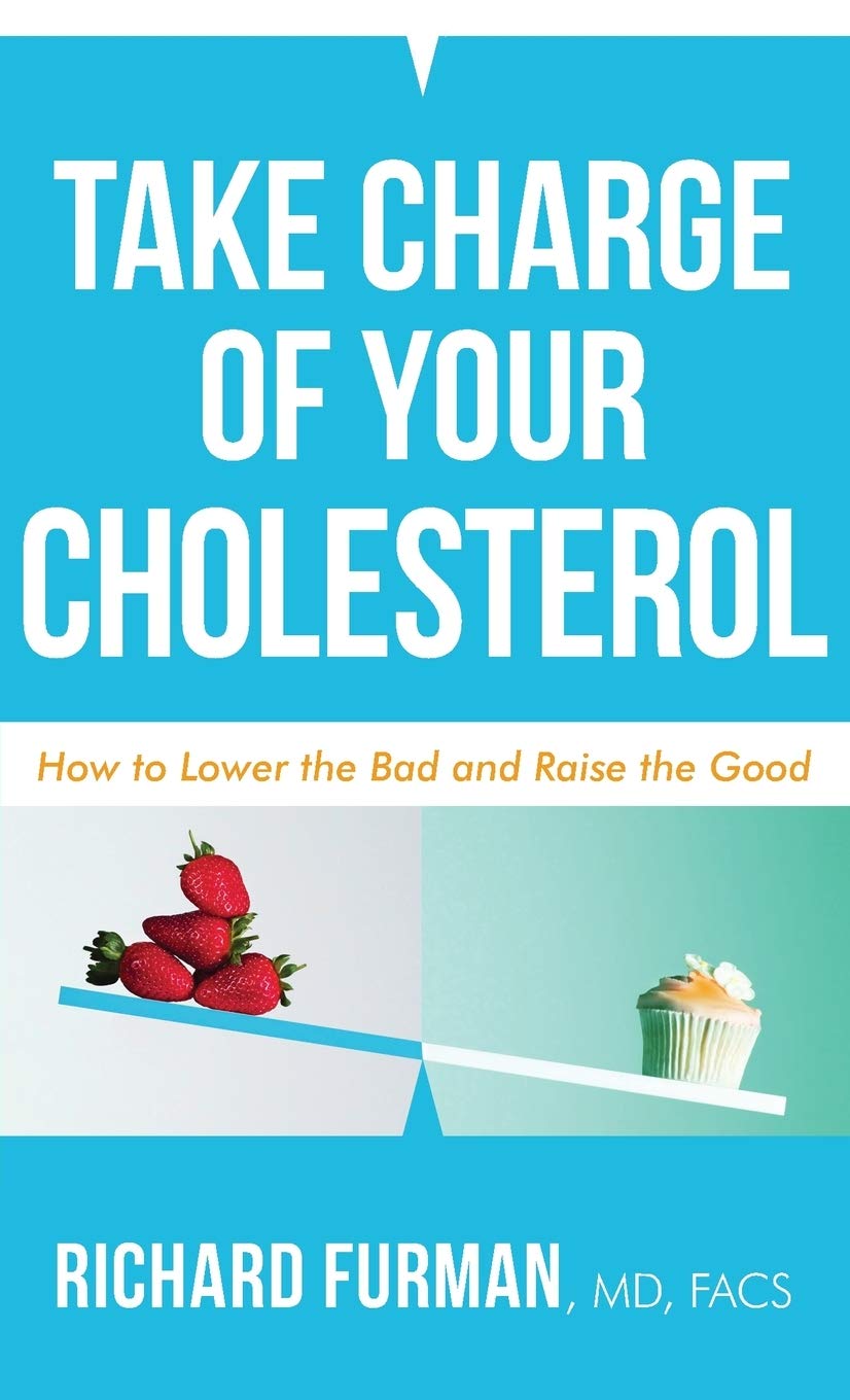 Take Charge of Your Cholesterol: How to Lower the Bad and Raise the Good Medicine