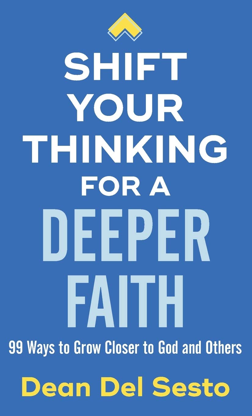 Shift Your Thinking for a Deeper Faith: 99 Ways to Grow Closer to God and Others Social Sciences